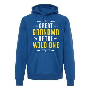 Great Grandma Of The Wild One Great Grandma Of Wild One Cool Gift Premium Hoodie