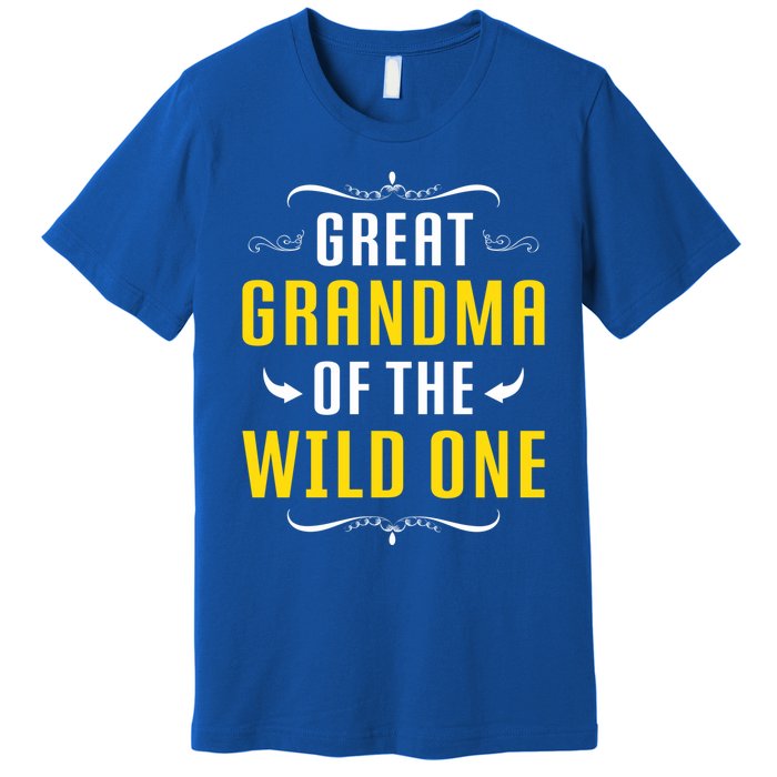 Great Grandma Of The Wild One Great Grandma Of Wild One Cool Gift Premium T-Shirt