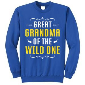 Great Grandma Of The Wild One Great Grandma Of Wild One Cool Gift Tall Sweatshirt