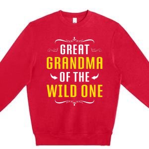 Great Grandma Of The Wild One Great Grandma Of Wild One Cool Gift Premium Crewneck Sweatshirt