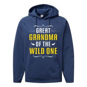 Great Grandma Of The Wild One Great Grandma Of Wild One Cool Gift Performance Fleece Hoodie