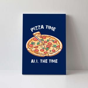 Great Gift Pizza Time All The Time For Food Lover Canvas