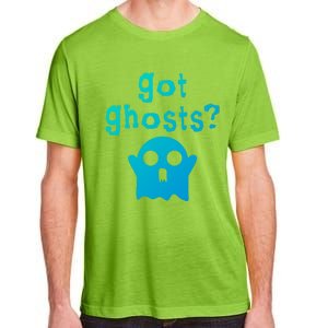 Got Ghosts Paranormal Gift Adult ChromaSoft Performance T-Shirt