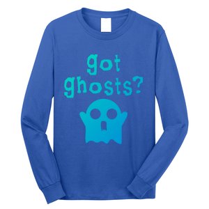 Got Ghosts Paranormal Gift Long Sleeve Shirt