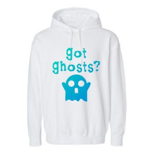 Got Ghosts Paranormal Gift Garment-Dyed Fleece Hoodie