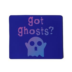 Got Ghosts Paranormal Gift Mousepad