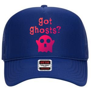 Got Ghosts Paranormal Gift High Crown Mesh Back Trucker Hat