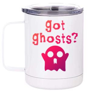 Got Ghosts Paranormal Gift 12 oz Stainless Steel Tumbler Cup