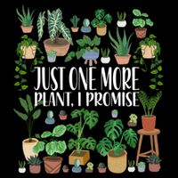 Gardening Gardener Potted Just One More Plant I Promise Meaningful Gift Cooling Performance Crew T-Shirt