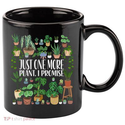 Gardening Gardener Potted Just One More Plant I Promise Meaningful Gift 11oz C Handle Ceramic Mug