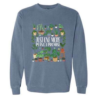 Gardening Gardener Potted Just One More Plant I Promise Meaningful Gift Garment-Dyed Sweatshirt