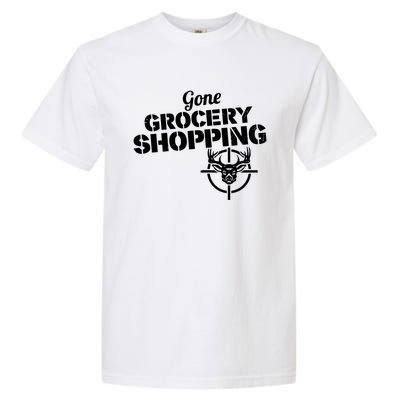 Gone Grocery Shopping Deer Hunter Cute Gift Archer Deer Hunting Gift Garment-Dyed Heavyweight T-Shirt