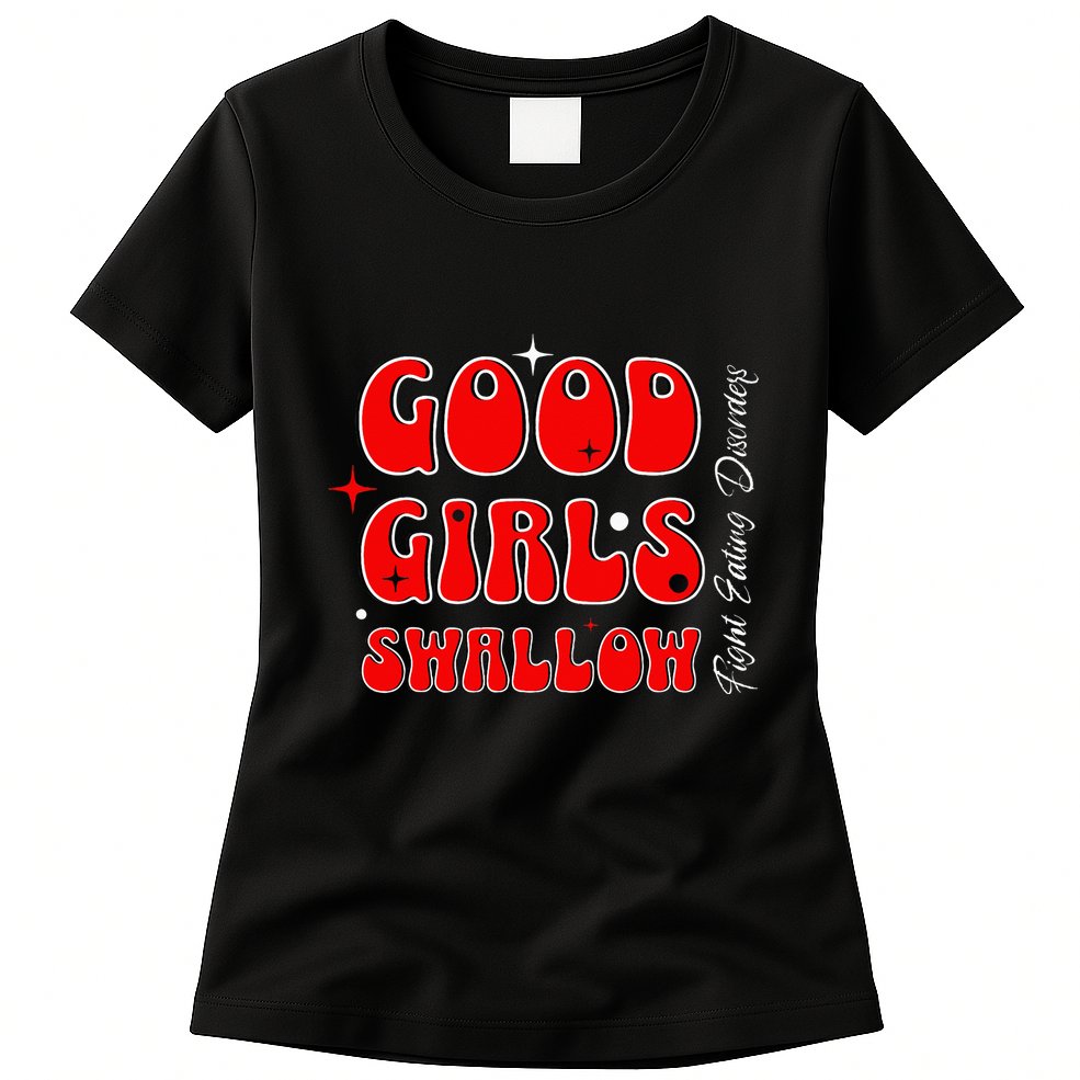 Good Girl Swallow Fight Eating Disorders Recovery Warrior Womens T-Shirt