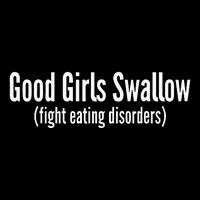Good Girl Swallow Fight Eating Disorders T-Shirt