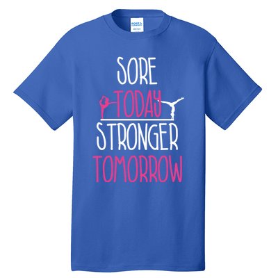 Gymnast Gift Sore Today Stronger Tomorrow Funny Gymnastics Gift Tall T-Shirt