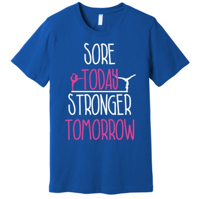 Gymnast Gift Sore Today Stronger Tomorrow Funny Gymnastics Gift Premium T-Shirt