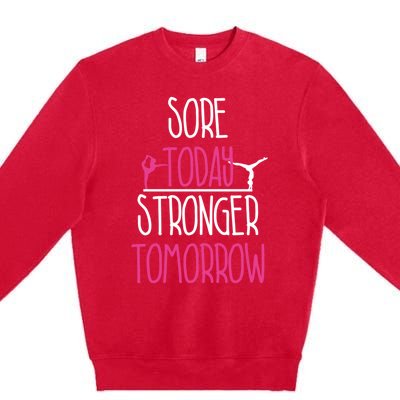 Gymnast Gift Sore Today Stronger Tomorrow Funny Gymnastics Gift Premium Crewneck Sweatshirt