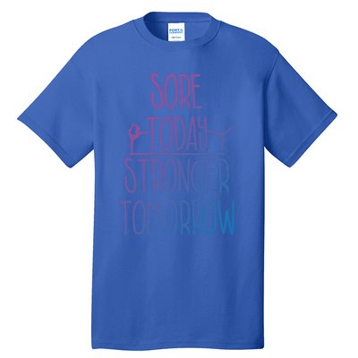 Gymnast Gift Sore Today Stronger Tomorrow Funny Gymnastics Gift Tall T-Shirt