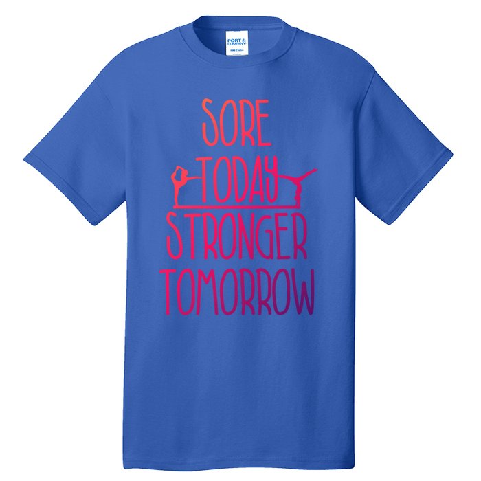 Gymnast Gift Sore Today Stronger Tomorrow Funny Gymnastics Gift Tall T-Shirt