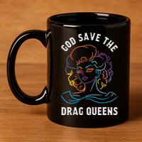 Groovy God Save The Drag Queens 11oz C Handle Ceramic Mug
