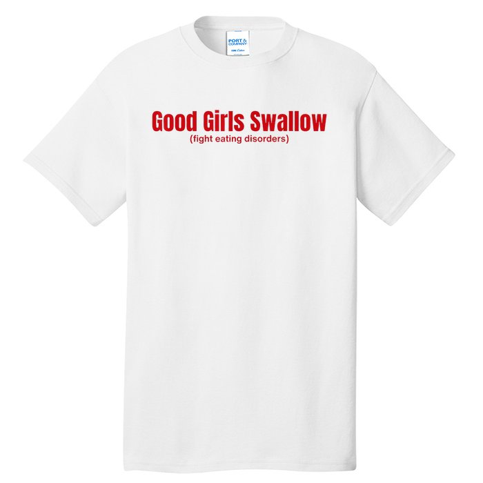 Good Girl Swallow Fight Eating Disorders Tall T-Shirt