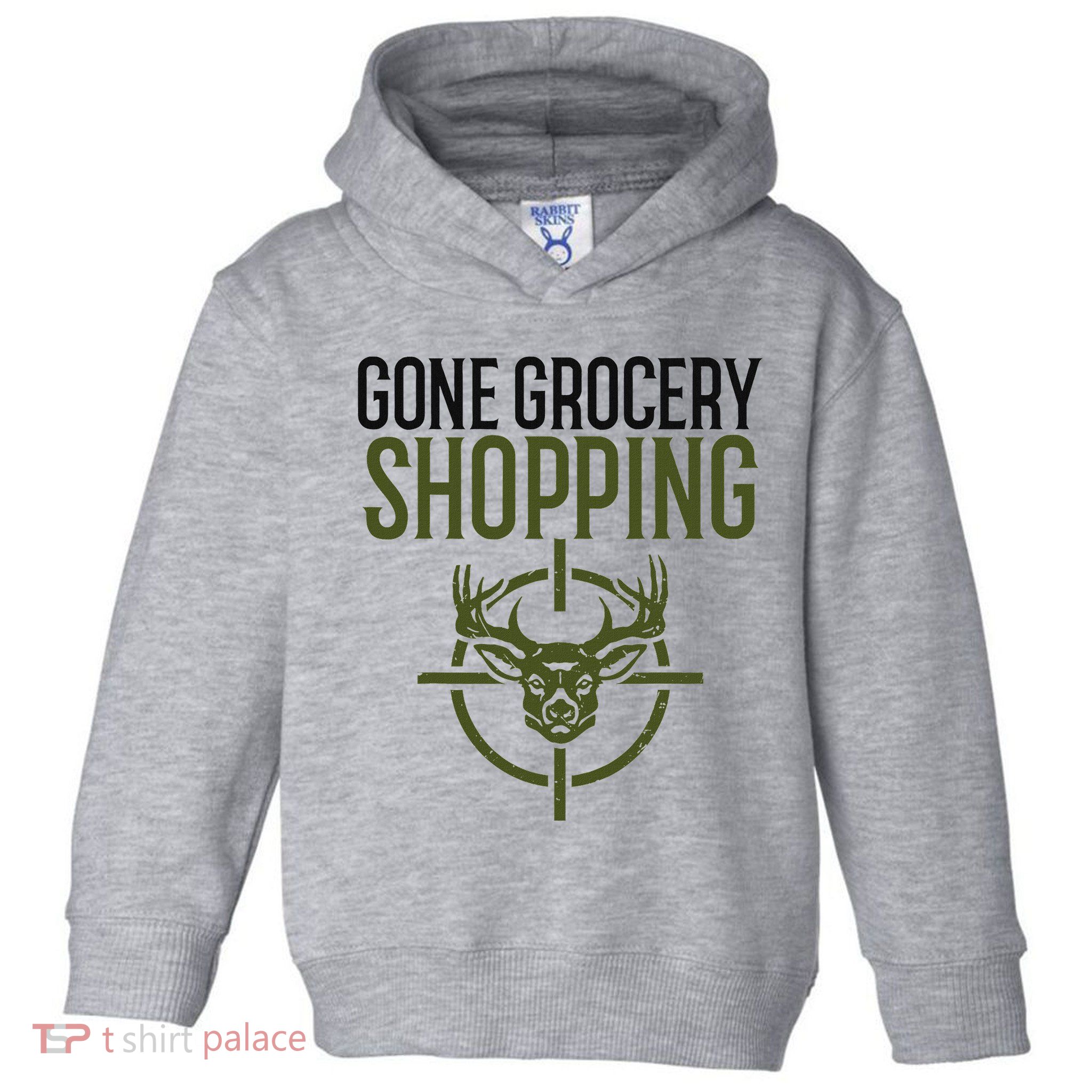 Gone Grocery Shopping Funny Hunters Deer Hunting Toddler Hoodie