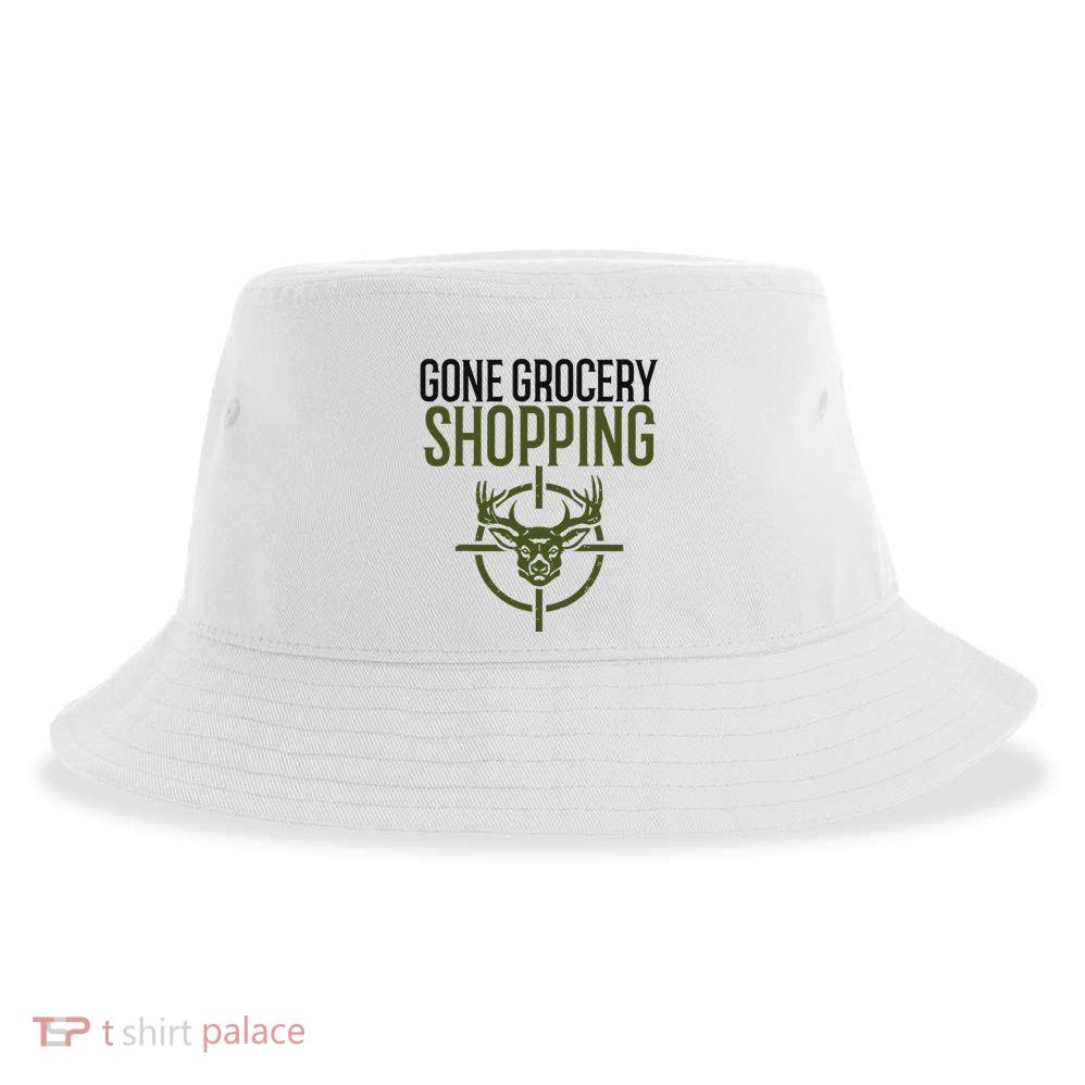Gone Grocery Shopping Funny Hunters Deer Hunting Sustainable Bucket Hat