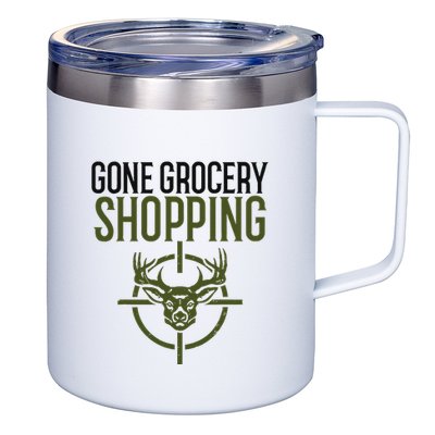 Gone Grocery Shopping Funny Hunters Deer Hunting 12oz Stainless Steel Coffee Mug