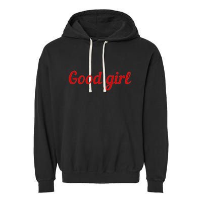 Good Girl Sub Dom Play Submissive Bad Girl Goodgirl Garment-Dyed Fleece Hoodie