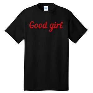 Good Girl Sub Dom Play Submissive Bad Girl Goodgirl Tall T-Shirt