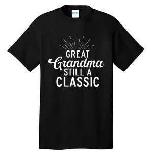 Great Grandma Still A Classic Great Grandma Tall T-Shirt