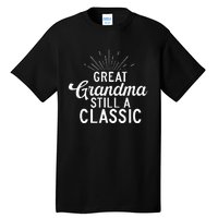 Great Grandma Still A Classic Great Grandma Tall T-Shirt