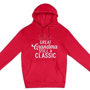 Great Grandma Still A Classic Great Grandma Premium Pullover Hoodie