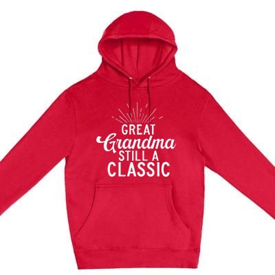 Great Grandma Still A Classic Great Grandma Premium Pullover Hoodie