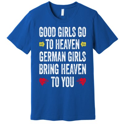 Good Go To Heaven Ger Bring Heaven To You Gift Premium T-Shirt