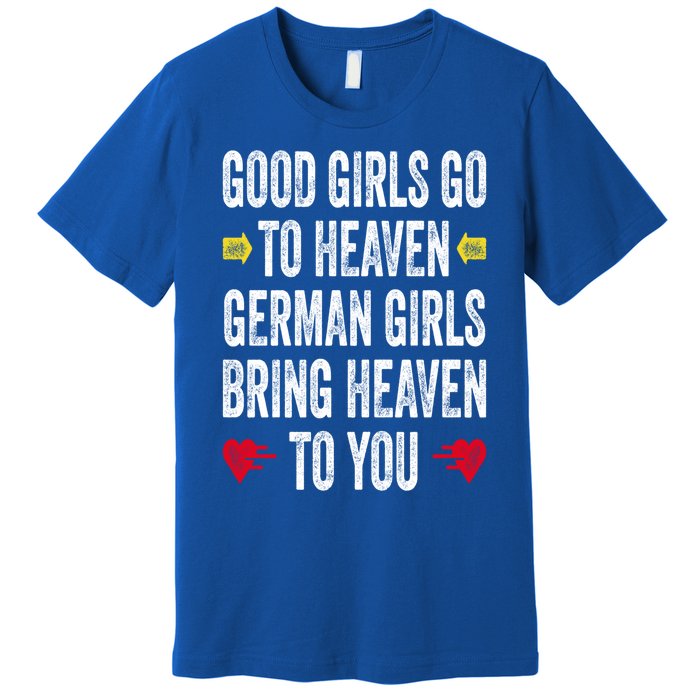 Good Go To Heaven Ger Bring Heaven To You Gift Premium T-Shirt