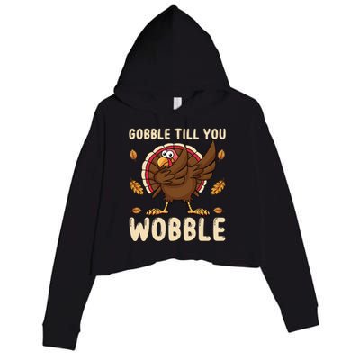 Gobble Gobble Till You Wobble Turkey Gift Crop Fleece Hoodie