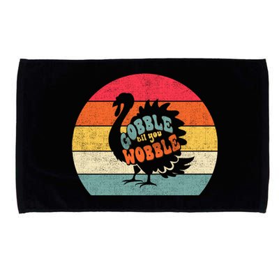 Gobble Gobble Till You Wobble Turkey Thanksgiving Cool Gift Microfiber Hand Towel