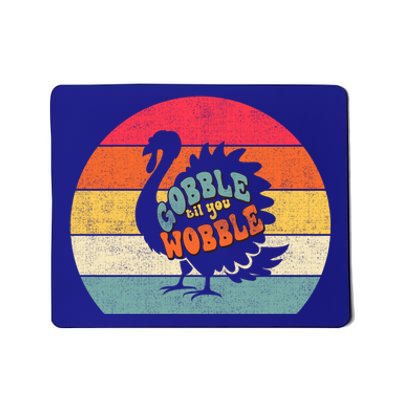 Gobble Gobble Till You Wobble Turkey Thanksgiving Cool Gift Mousepad