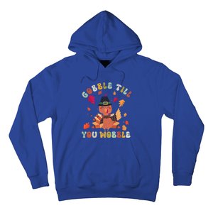 Gobble Gobble Till You Wobble Turkey Thanksgiving Gift Hoodie