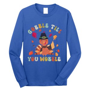 Gobble Gobble Till You Wobble Turkey Thanksgiving Gift Long Sleeve Shirt