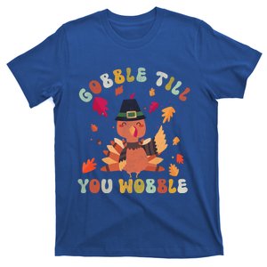 Gobble Gobble Till You Wobble Turkey Thanksgiving Gift T-Shirt