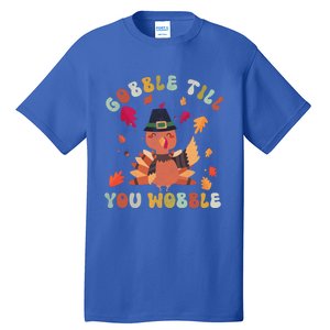 Gobble Gobble Till You Wobble Turkey Thanksgiving Gift Tall T-Shirt