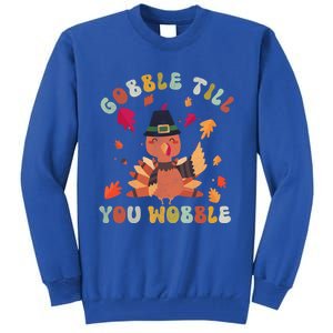 Gobble Gobble Till You Wobble Turkey Thanksgiving Gift Tall Sweatshirt