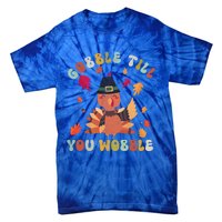 Gobble Gobble Till You Wobble Turkey Thanksgiving Gift Tie-Dye T-Shirt