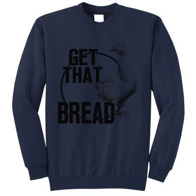 Goose Get That Bread Tall Sweatshirt