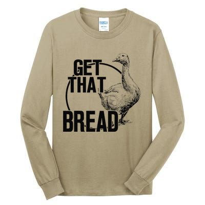 Goose Get That Bread Tall Long Sleeve T-Shirt