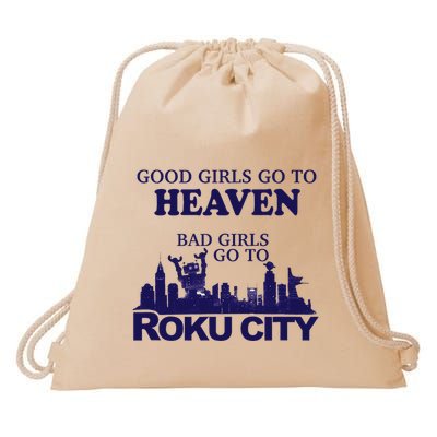 Good Go To Heaven Bad Go To Roku City Drawstring Bag