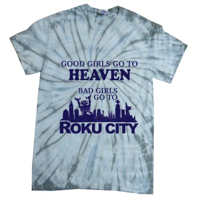 Good Go To Heaven Bad Go To Roku City Tie-Dye T-Shirt