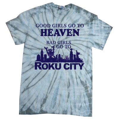 Good Go To Heaven Bad Go To Roku City Tie-Dye T-Shirt